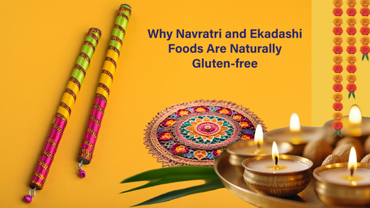 Why Navratri and Ekadashi Foods Are Naturally Gluten-Free