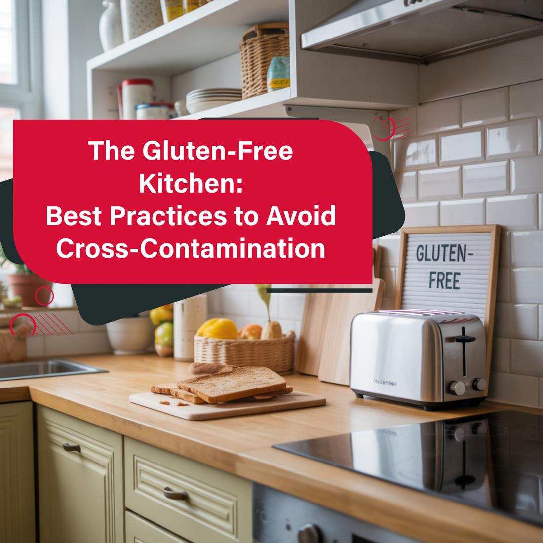 The Gluten-Free Kitchen: Best Practices to Avoid Cross-Contamination